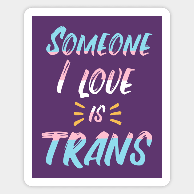 Someone I love is trans Sticker by sophielabelle